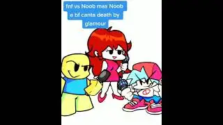 fnf vs noob mas noob vs bf canta death by glamour/fnf vs noob but noob vs bf sings death by glamour!