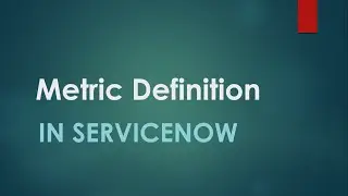 Metric definition in #ServiceNow| With real time Use case |To track duration for particular activity