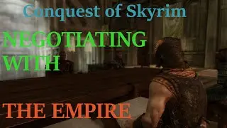 Making Peace with the Empire - Conquest of Skyrim Mod