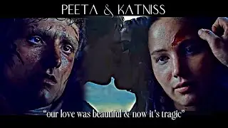 Peeta & Katniss - “our love was beautiful now, it’s tragic”