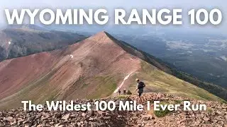 Wyoming Range 100 Mile 2024  - The Hardest 100 Mile I Ever Run