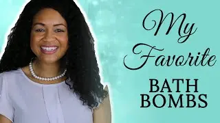 My Favorite Bath Bombs | Devoreaux’s Elegant Essentials