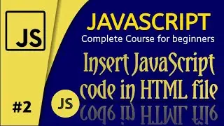 How and where to insert JavaScript code in HTML | JavaScript Complete course for beginners #2