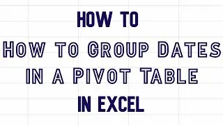 How to group dates in a pivot table in Excel video 