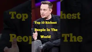 Top 10 Richest People In The World 🤑 | #shorts #richest #ytshorts