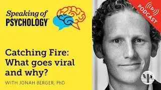 What goes viral and why? With Jonah Berger, PhD | Speaking of Psychology
