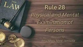 [Audio Rules of Court] RULE 28 - Physical & Mental Examination of Persons