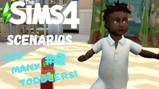 Let's Play Sims 4 Scenarios: Too Many Toddlers #2 (Skill Building)