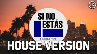 Iñigo Quintero - Si No Estás REMIX (Joxell Rödd Remix) | DEEP HOUSE VERSION