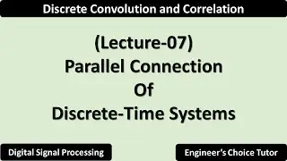 Parallel Connection of Discrete Time System | Lecture-07
