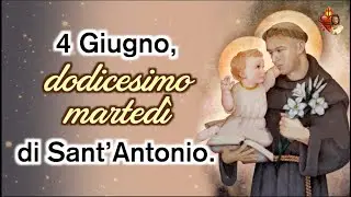 4 Giugno, dodicesimo martedì di Sant’Antonio
