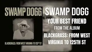 Swamp Dogg - Your Best Friend