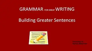 Building Greater Sentences