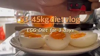 53kg-45kg vlog | EGG DIET for 3 days to Normal diet