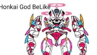 [Honkai God BeLike]