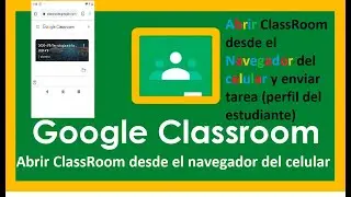 ClassRoom - Abrir ClassRoom desde el navegador del celular y entregar tarea (perfil estudiante)
