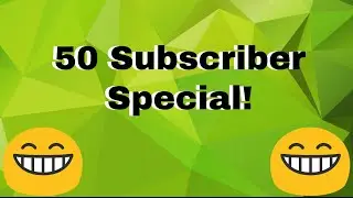 50 Subscriber Special!