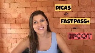 Dicas de FastPass+ no Epcot