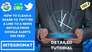 How to clean & share to Twitter a news piece URL from a Google Alerts RSS feed, Integromat Scenario.