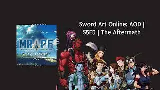 Sword Art Online: AOD | S5E5 | The Aftermath