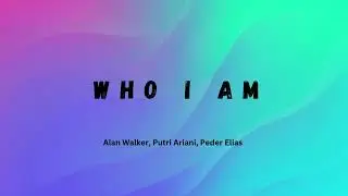 Alan Walker, Putri Ariani, Peder Elias - Who I Am - KARAOKE