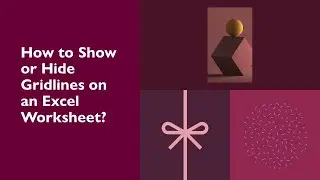 How to Show or Hide Gridlines on an Excel Worksheet?