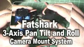Fatshark 3 Axis Pan Tilt and Roll Camera Mount System