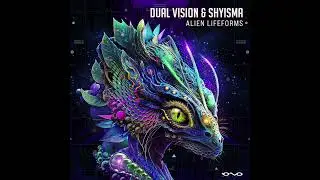 Shyisma & Dual Vision - Alien Lifeforms