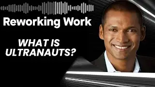 Diversity and the Universal Workplace | Ultranauts Co-Founder Rajesh Anandan | Reworking Work