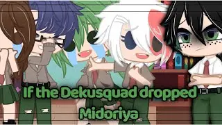 If the Dekusquad dropped Midoriya || Slight bkdk || Follow on/ part 2-ish?? || End is rushed lol- ||