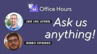 AMA with the k6 Champions Part 2 (k6 Office Hours #84)