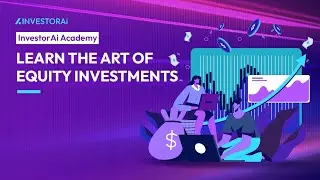 InvestorAi Academy | LEARN THE ART OF EQUITY INVESTMENTS