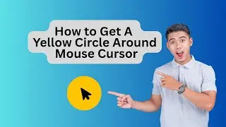 How To Get A Yellow Circle Around Mouse Cursor |   Mouse Cursor Yellow Highlight Kaise Kare |