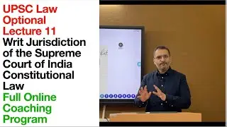 UPSC Law optional Lecture 11 | Writ Jurisdiction of The Supreme Court | Law Optional Online Coaching