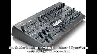 Synth Shorts - Access Virus TI - Ethereal HyperPulse