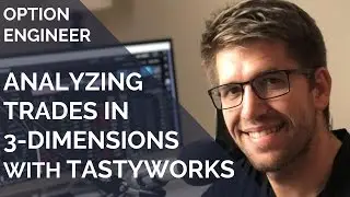 Analyzing Trades in 3 Dimensions with Tastyworks