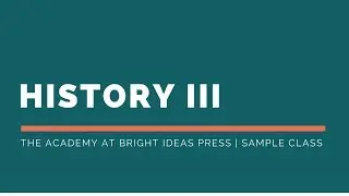 History 3—American History Online Class | The Academy at Bright Ideas Press | Sample Teaching