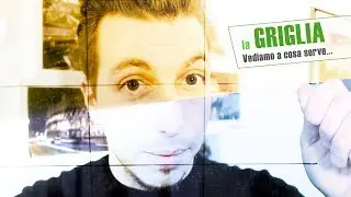 La Griglia - come usarla al meglio