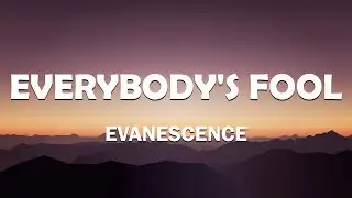 Evanescence - Everybody's Fool (Lyrics)