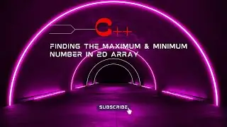 HOW TO FIND MAXIMUM AND MINIMUM NUMBER IN 2D ARRAY  C++