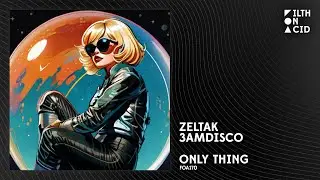 Zeltak x 3amdisco - Only Thing [FOA170]