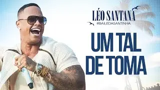LÉO SANTANA | UM TAL DE TOMA (CLIPE OFICIAL) DVD 