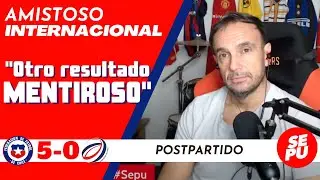 "Otro resultado mentiroso" Postpartido: Chile 5 vs República Dominicana 0 #Sepu