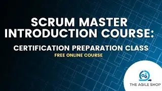 Scrum Master Introduction Course | Scrum Master Certification Preparation Class