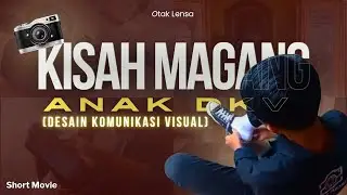 Short Movie - Kisah Magang Anak DKV (Desain Komunikasi Visual)