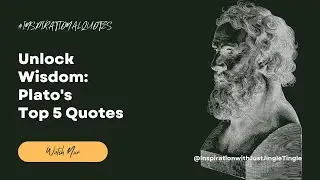 Unlocking Wisdom Plato's Top 5 Memorable Quotes to Inspire Your Journey