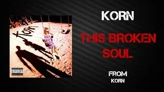 Korn - This Broken Soul [Lyrics Video]