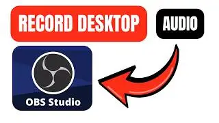 How To Record Desktop Audio With OBS (Step By Step)