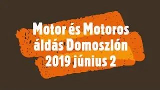 Motor és Motoros áldás Domoszlón 2019 június 2