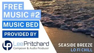 Free Background Music - Lo-Fi Chillout: Seaside Breeze | Relaxing Music Bed